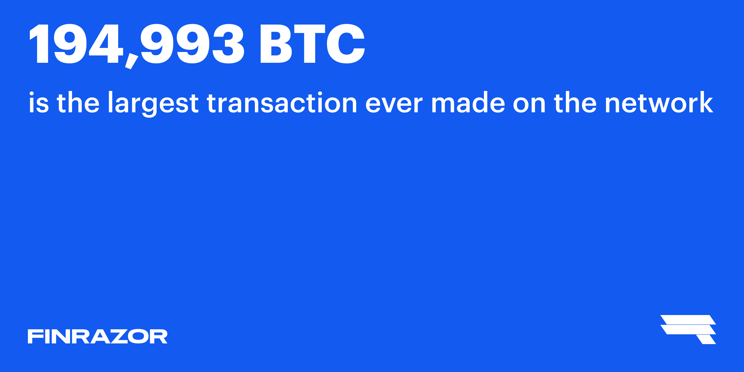 What's the size of the largest transaction ever made?